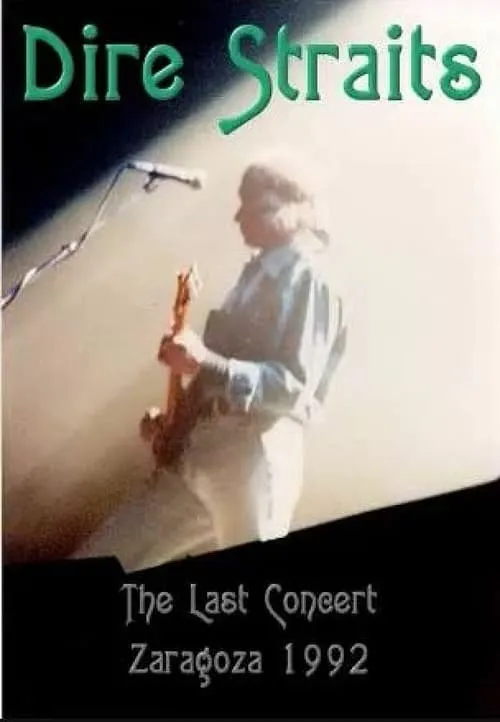 Dire Straits: The Last Concert - Zaragoza 1992 (movie)