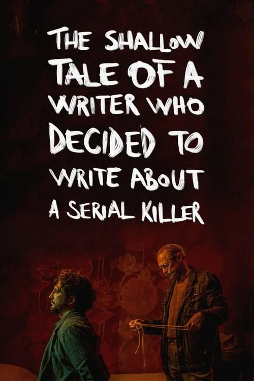 The Shallow Tale of a Writer Who Decided to Write about a Serial Killer (movie)