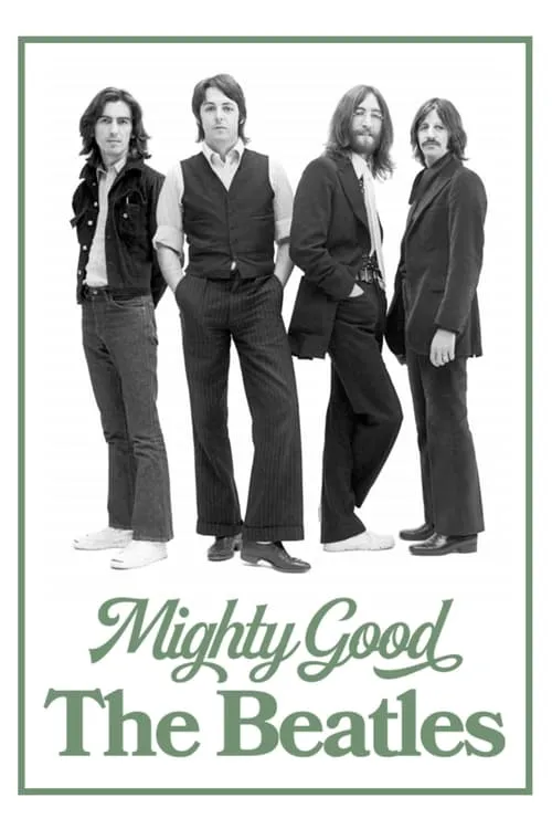 Mighty Good: The Beatles (movie)