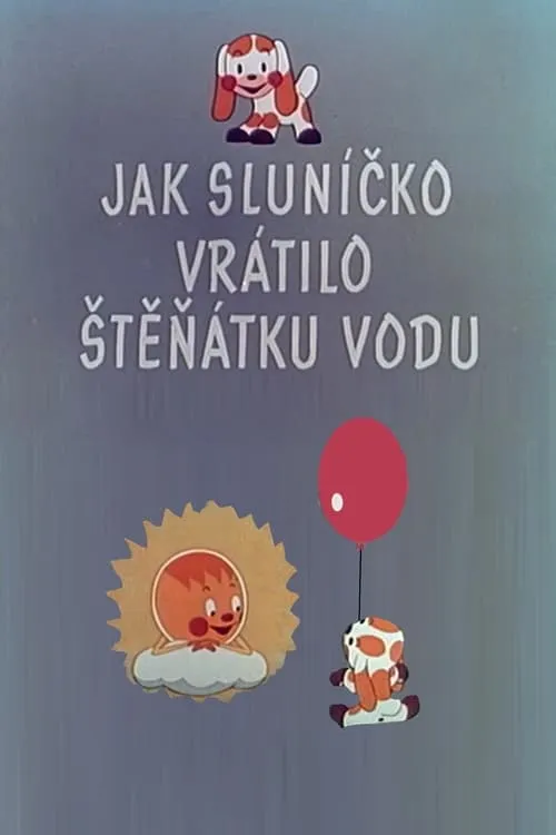 Jak sluníčko vrátilo štěňátku vodu (фильм)