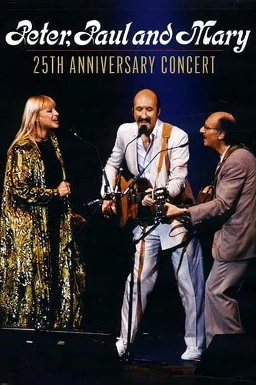 Peter, Paul and Mary: 25th Anniversary Concert (movie)