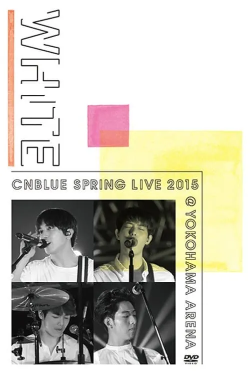 CNBLUE SPRING LIVE 2015 ‐WHITE‐ (movie)