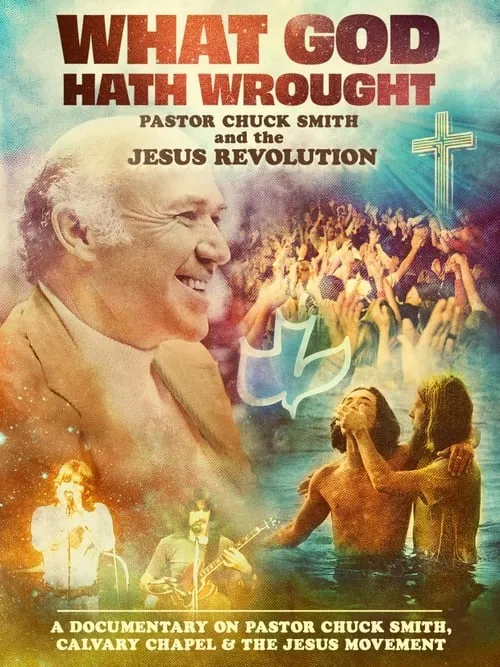 What God Hath Wrought: Pastor Chuck Smith and the Jesus Revolution (movie)