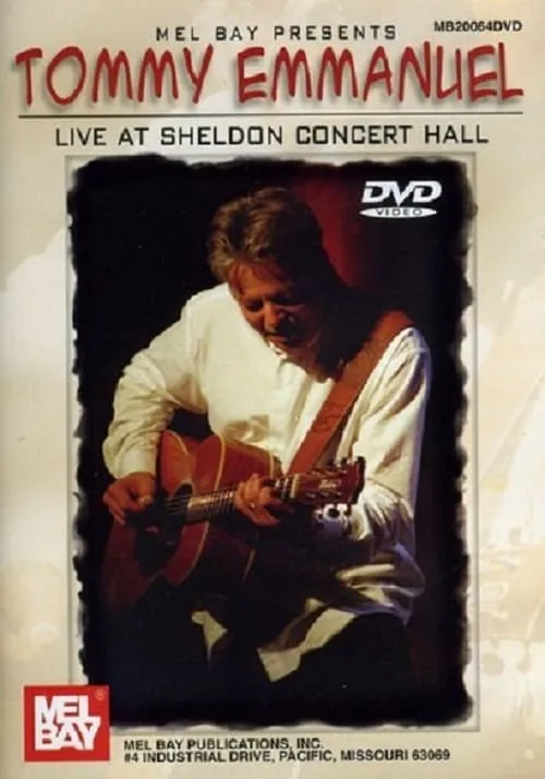 Tommy Emmanuel Live at Sheldon Concert Hall (movie)