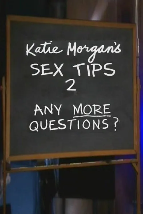 Katie Morgan's Sex Tips 2: Any More Questions? (movie)