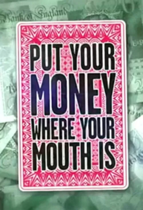 Put Your Money Where Your Mouth Is (series)