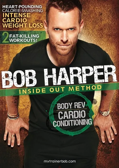 Bob Harper: Inside Out Method - Body Rev Cardio Conditioning (фильм)