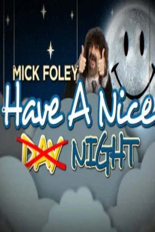 Mick Foley: Have a Nice Night (movie)