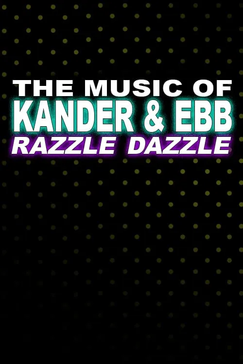 The Music of Kander & Ebb: Razzle Dazzle (фильм)