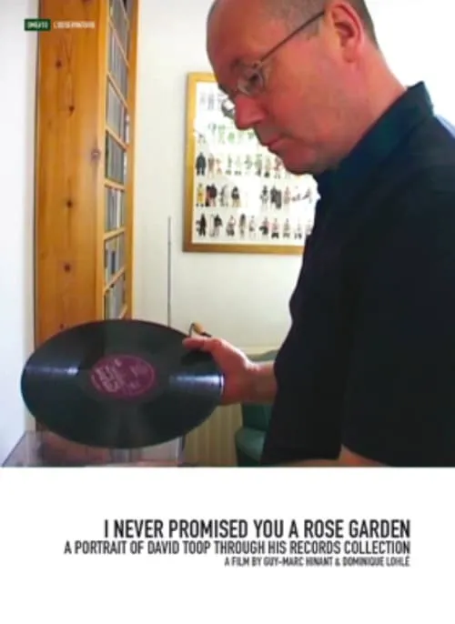 I Never Promised You a Rose Garden: A Portrait of David Toop Through His Records Collection (фильм)