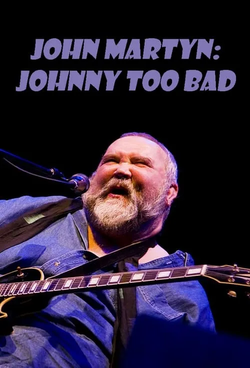 John Martyn: Johnny Too Bad (movie)