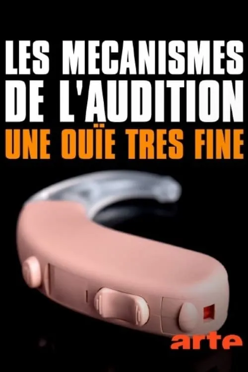 Les mécanismes de l’audition - Une ouïe très fine (фильм)