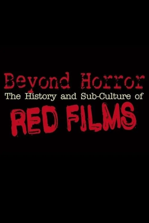 Beyond Horror: The History and Sub-Culture of Red Films (фильм)