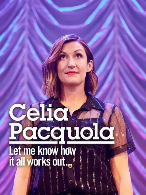 Celia Pacquola: Let Me Know How It All Works Out (movie)