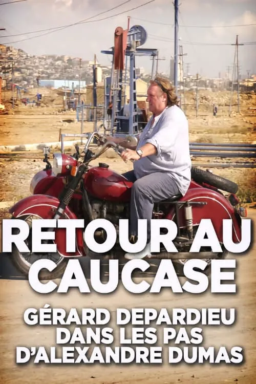 Retour au Caucase: Gérard Depardieu dans les pas d'Alexandre Dumas (фильм)