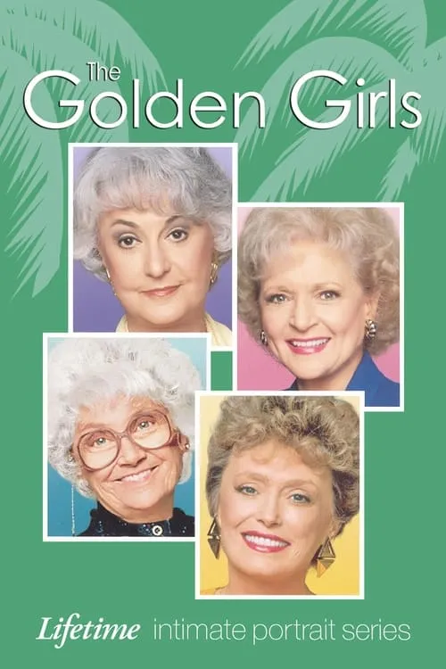 The Golden Girls: Lifetime Intimate Portrait Series (movie)