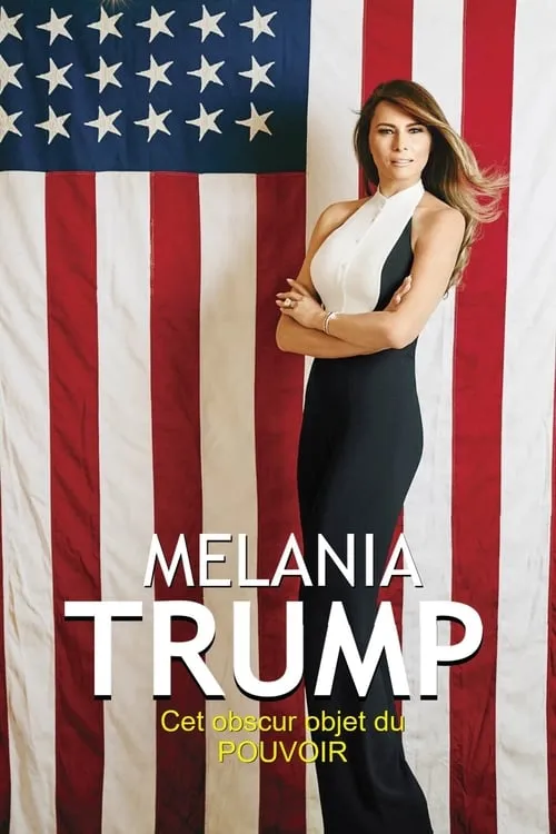 Melania Trump, cet obscur objet du pouvoir (фильм)