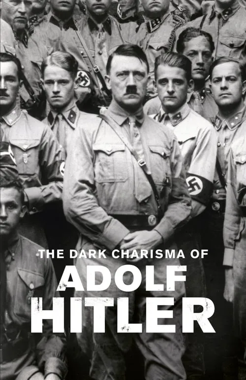 The Dark Charisma of Adolf Hitler (series)