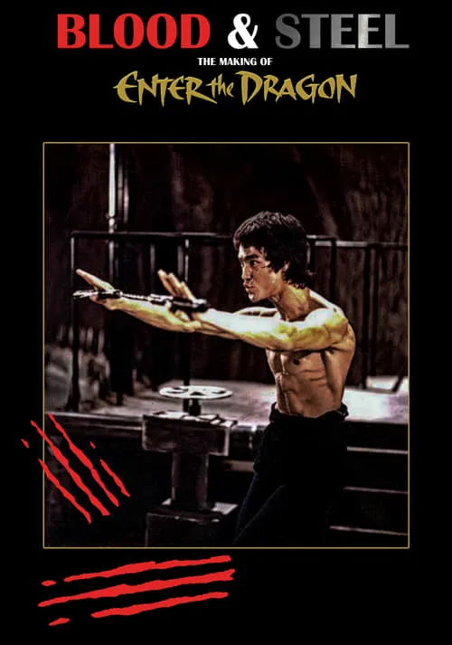 Blood and Steel: The Making of 'Enter the Dragon' (фильм)