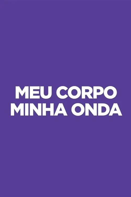 Meu Corpo Minha Onda (сериал)