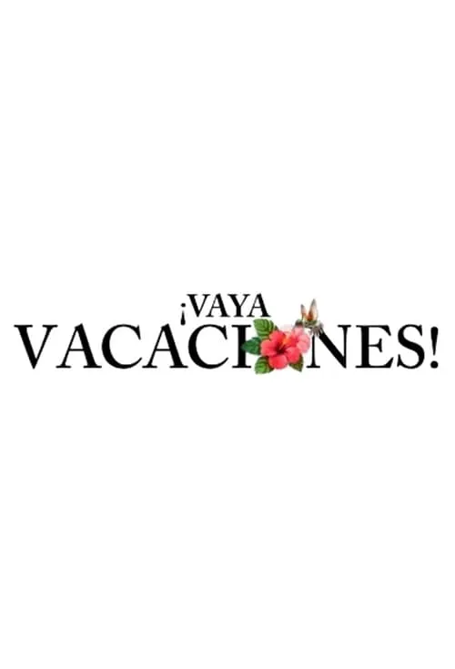 ¡Vaya vacaciones! (сериал)