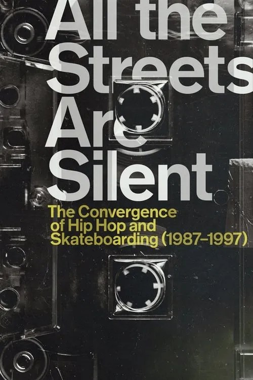 All the Streets Are Silent: The Convergence of Hip Hop and Skateboarding (1987-1997) (movie)