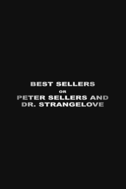 Best Sellers or: Peter Sellers and 'Dr. Strangelove' (movie)