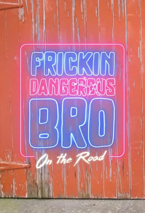 Frickin' Dangerous Bro on the Road (series)