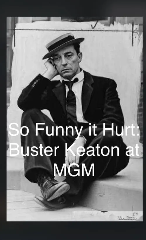 So Funny It Hurt: Buster Keaton & MGM (фильм)