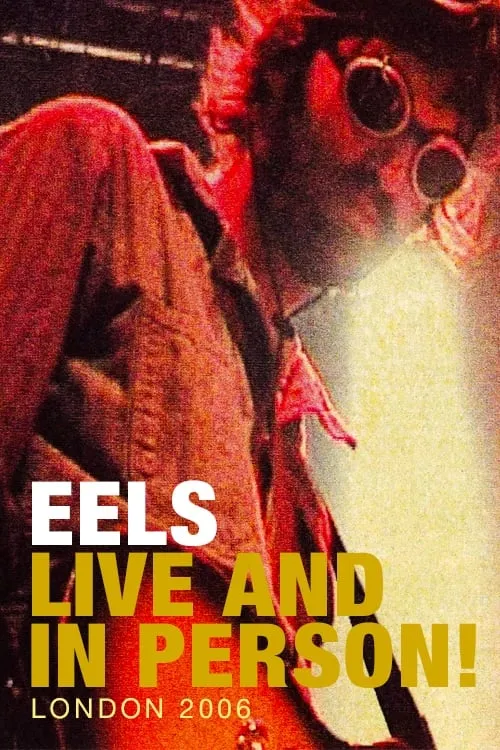 Eels: Live and in Person! London 2006 (movie)