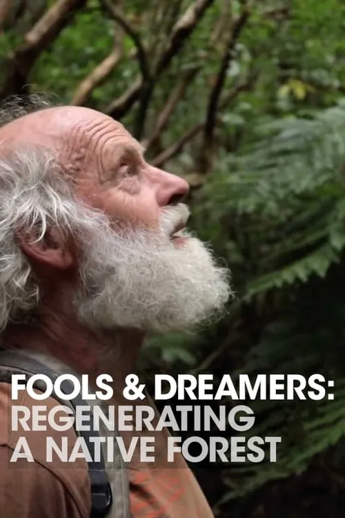 Fools and Dreamers: Regenerating a Native Forest (movie)