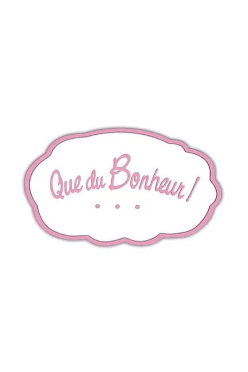 Que du bonheur ! (сериал)