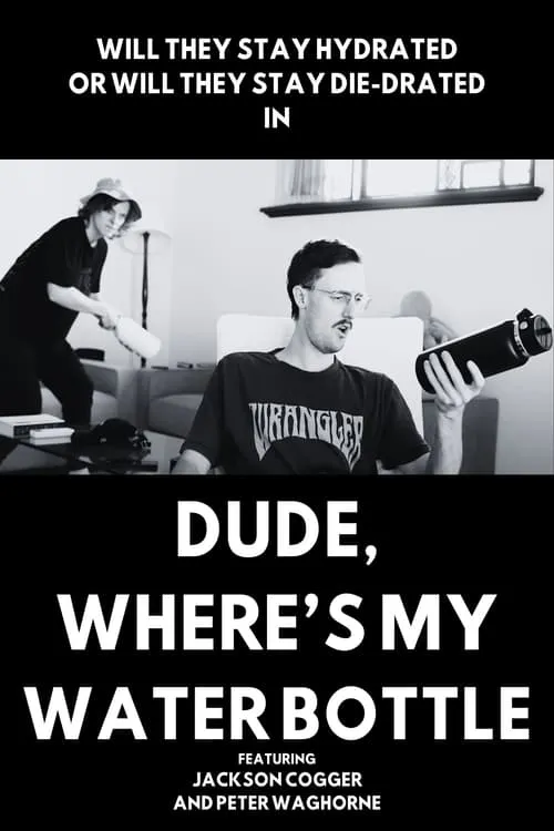 Dude, Where's My Water Bottle? (movie)