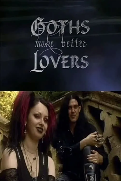 Goths Make Better Lovers (movie)