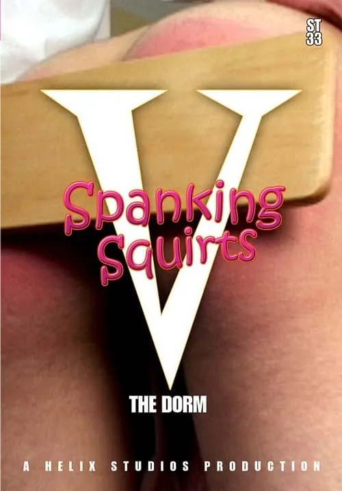 Spanking Squirts 5 : The Dorm