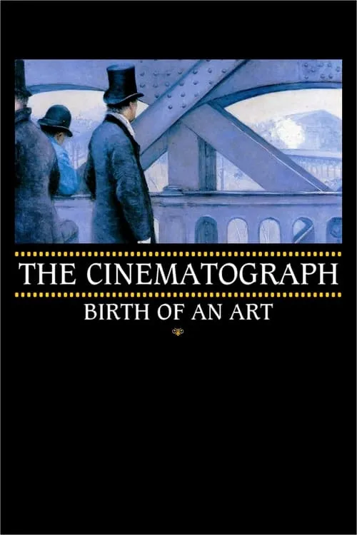 The Cinematograph: Birth of an Art (movie)