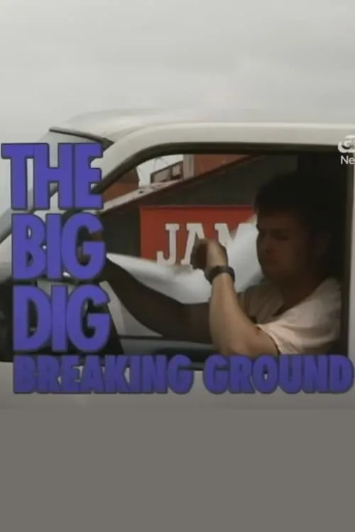 The Big Dig: Breaking Ground (movie)