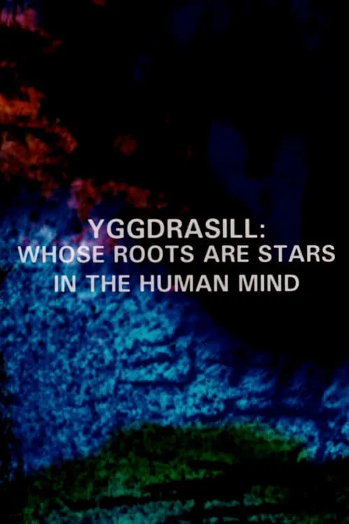 Yggdrasill: Whose Roots Are Stars in the Human Mind (movie)