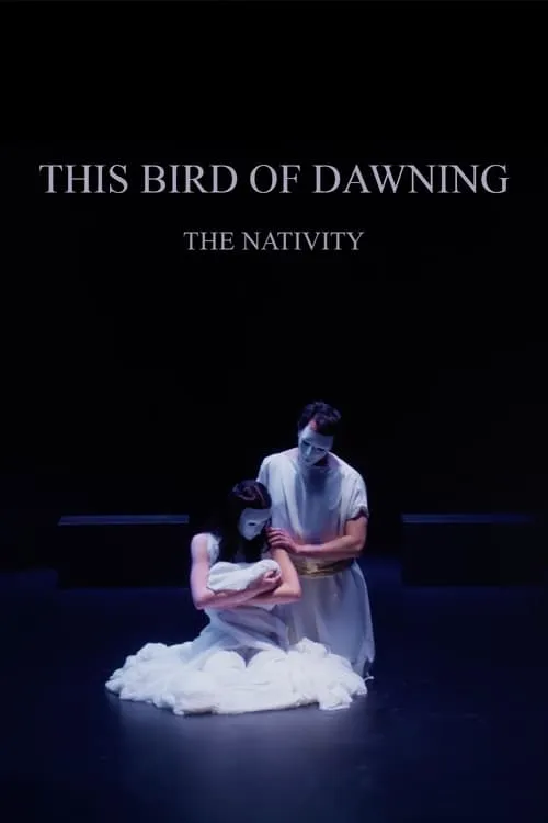 This Bird of Dawning: The Nativity (movie)