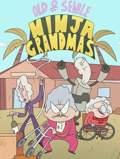 Old & Senile: Ninja Grandmas (series)