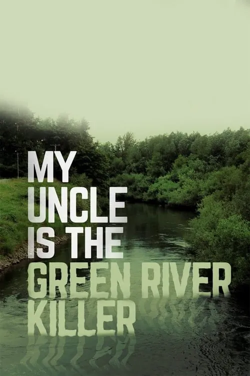 My Uncle Is the Green River Killer (movie)