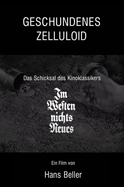 Geschundenes Zelluloid - Das Schicksal des Kinoklassikers "Im Westen nichts Neues" (фильм)