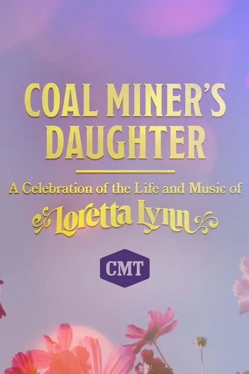 Coal Miner's Daughter: A Celebration of the Life and Music of Loretta Lynn (movie)