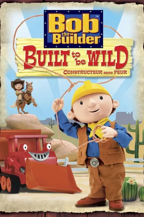 Bob the Builder: Built to be Wild (movie)