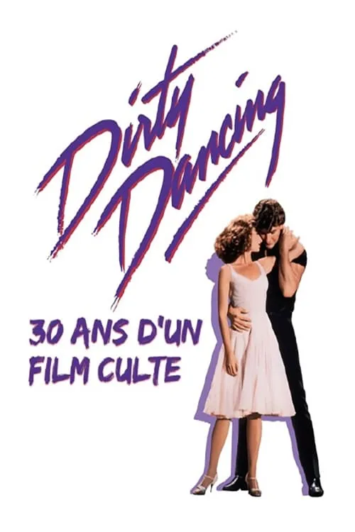 Dirty Dancing : 30 ans d'un film culte (фильм)