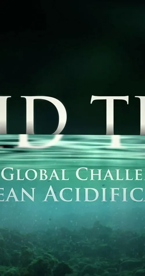 Acid Test: The Global Challenge of Ocean Acidification (movie)