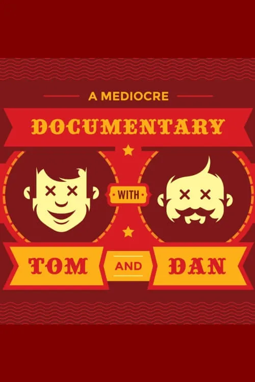 A Mediocre Documentary with Tom And Dan (movie)