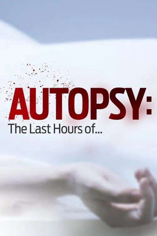 Autopsy: The Last Hours of... (series)