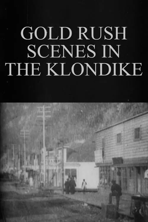 Gold Rush Scenes in the Klondike (movie)