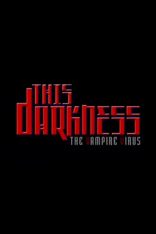 This Darkness: The Vampire Virus (movie)